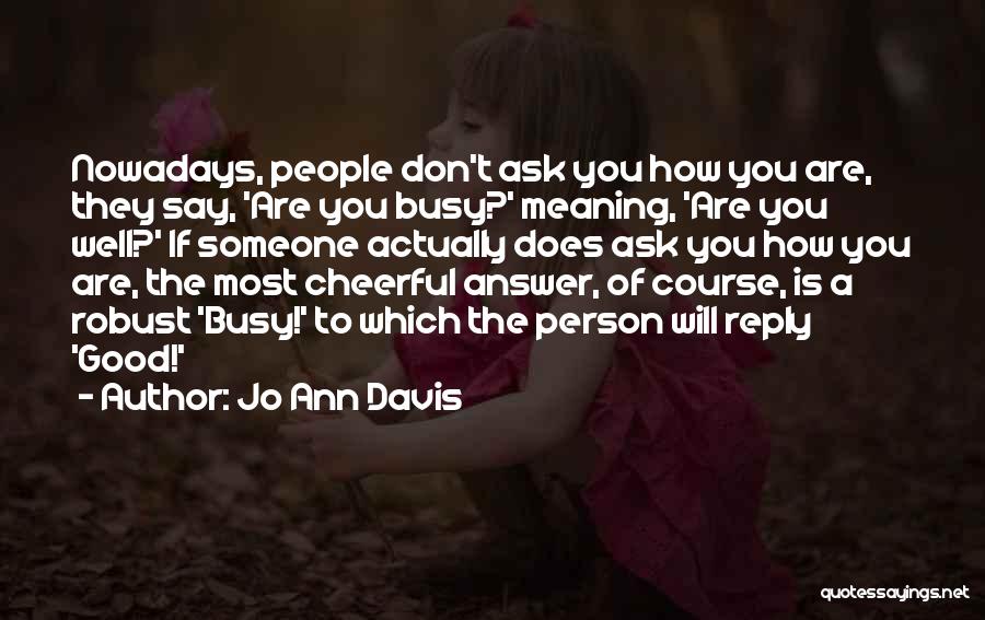 Don't Say Busy Quotes By Jo Ann Davis