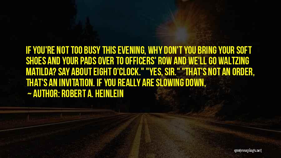 Don't Say Busy Quotes By Robert A. Heinlein