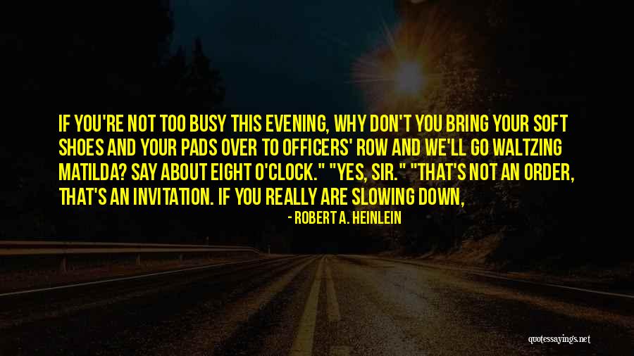 Don't Say Busy Quotes By Robert A. Heinlein