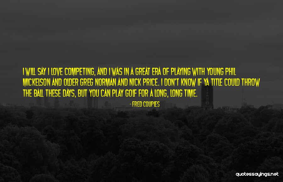 Don't Say I Love You Quotes By Fred Couples
