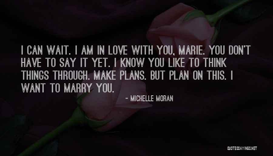 Don't Say I Love You Quotes By Michelle Moran