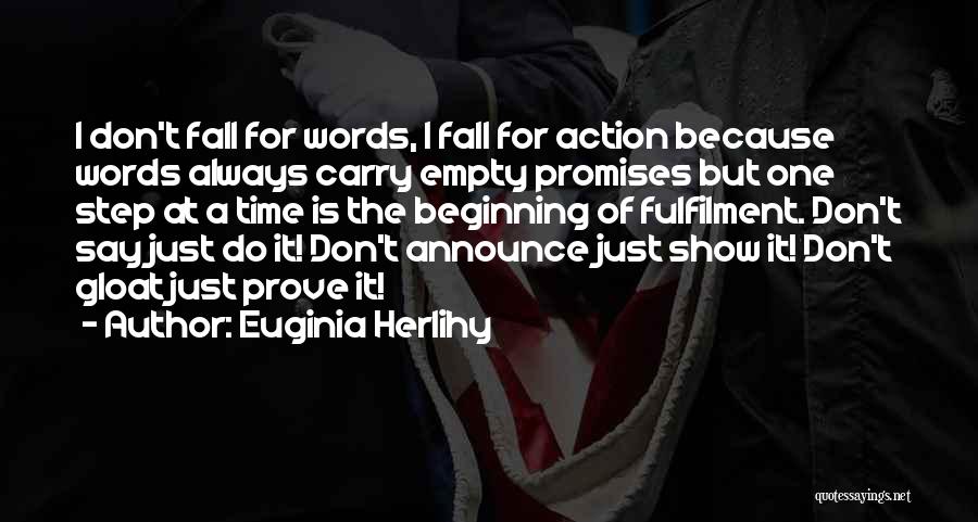 Don't Say It Prove It Quotes By Euginia Herlihy