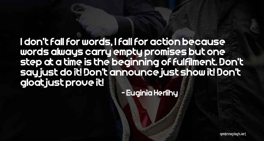 Don't Say It Prove It Quotes By Euginia Herlihy