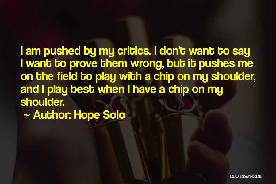 Don't Say It Prove It Quotes By Hope Solo