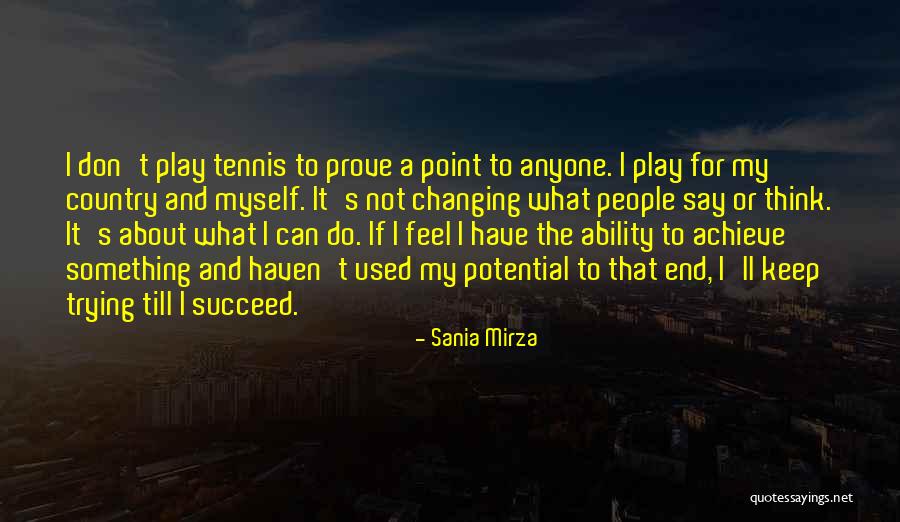 Don't Say It Prove It Quotes By Sania Mirza