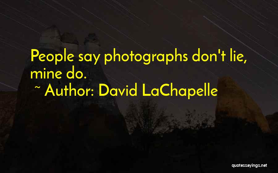 Don't Say Lie Quotes By David LaChapelle