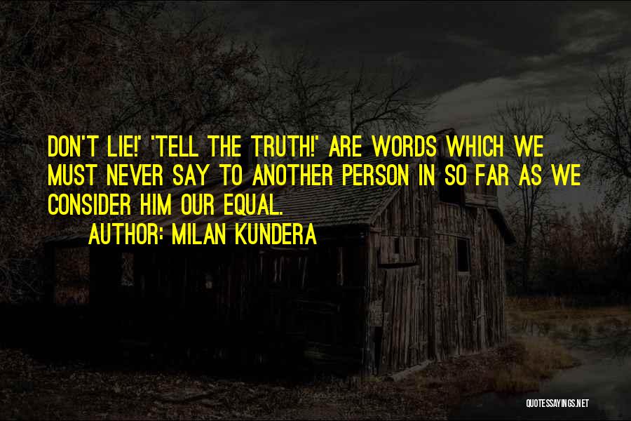 Don't Say Lie Quotes By Milan Kundera