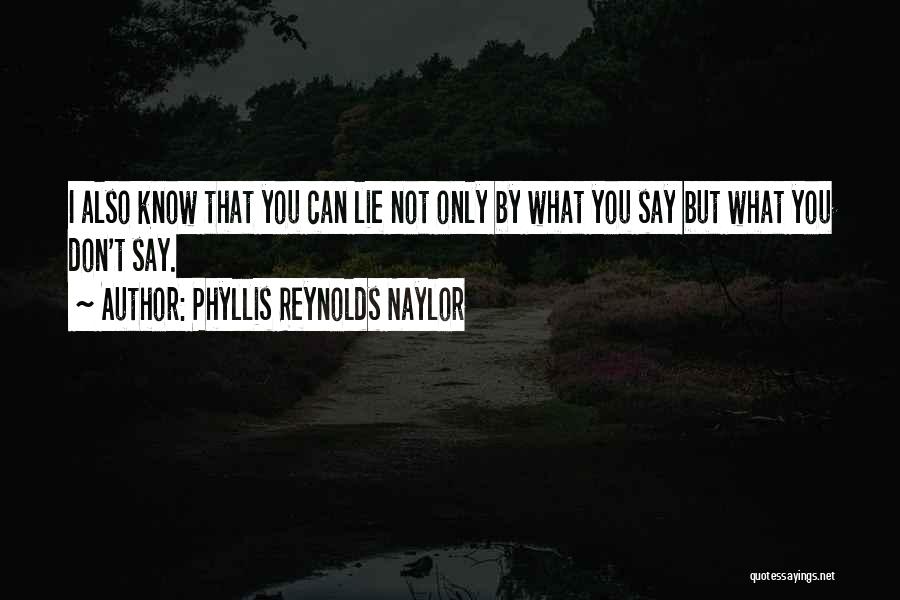 Don't Say Lie Quotes By Phyllis Reynolds Naylor