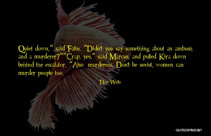 Don't Say Something Quotes By Dan Wells Don't Say Something Quotes By Dan Wells