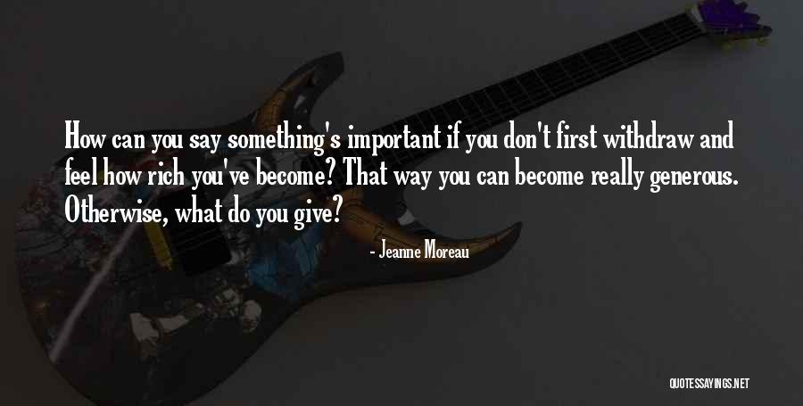 Don't Say Something Quotes By Jeanne Moreau Don't Say Something Quotes By Jeanne Moreau