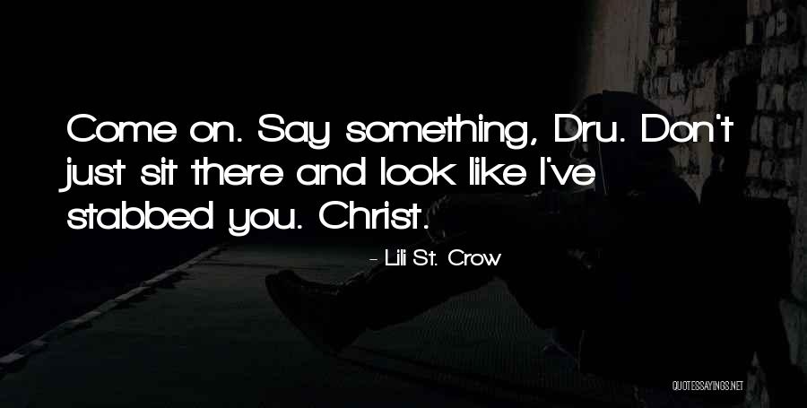 Don't Say Something Quotes By Lili St. Crow Don't Say Something Quotes By Lili St. Crow