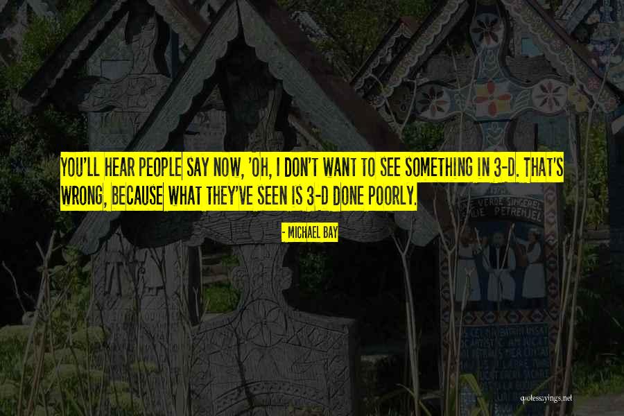 Don't Say Something Quotes By Michael Bay Don't Say Something Quotes By Michael Bay