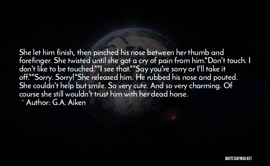 Don't Say Sorry Quotes By G.A. Aiken