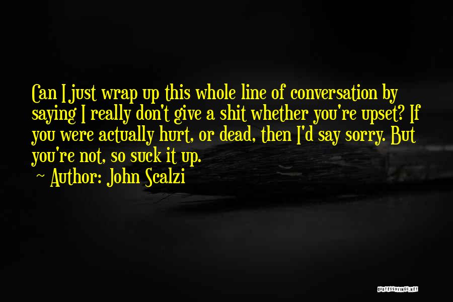 Don't Say Sorry Quotes By John Scalzi