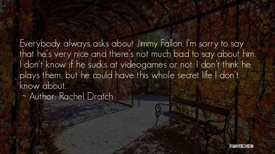Don't Say Sorry Quotes By Rachel Dratch