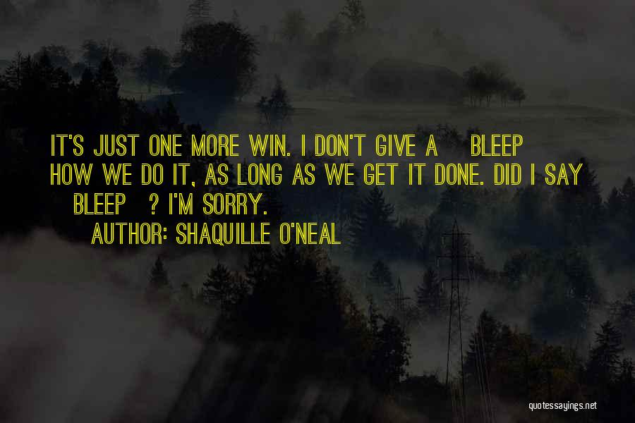 Don't Say Sorry Quotes By Shaquille O'Neal