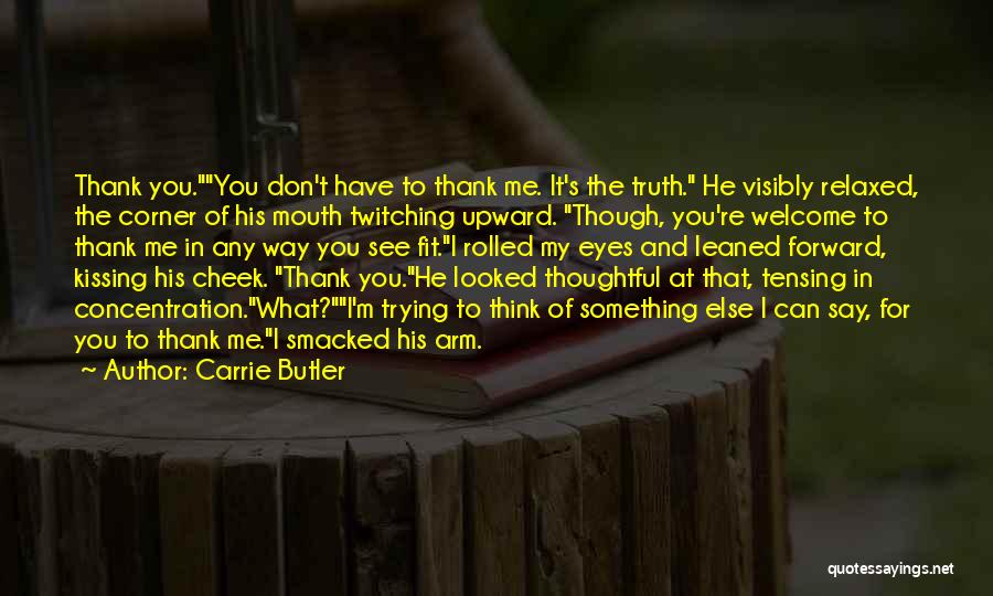 Don't Say Thank You Quotes By Carrie Butler