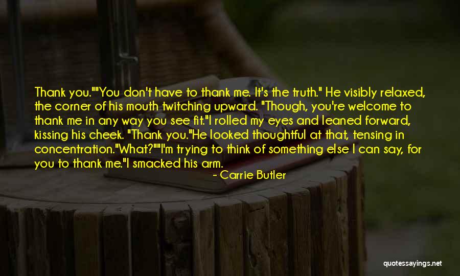 Don't Say Thank You Quotes By Carrie Butler