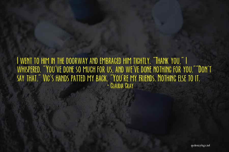 Don't Say Thank You Quotes By Claudia Gray