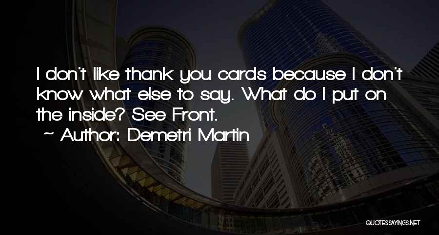 Don't Say Thank You Quotes By Demetri Martin