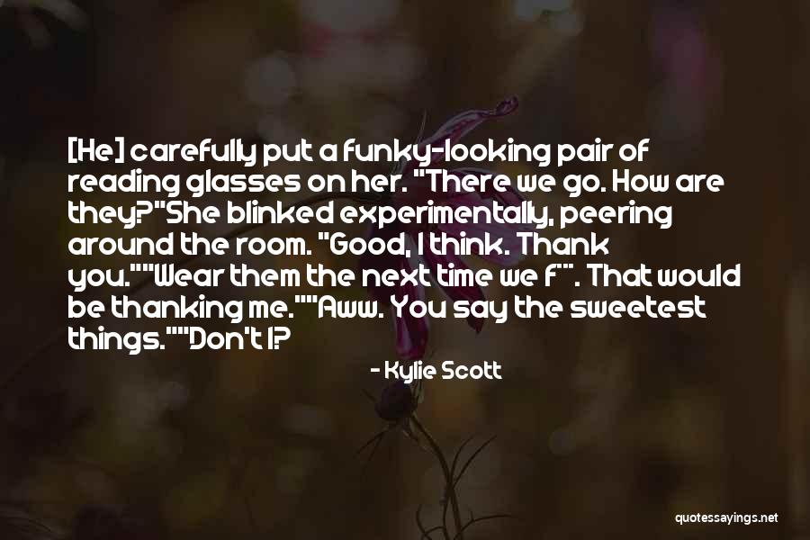 Don't Say Thank You Quotes By Kylie Scott