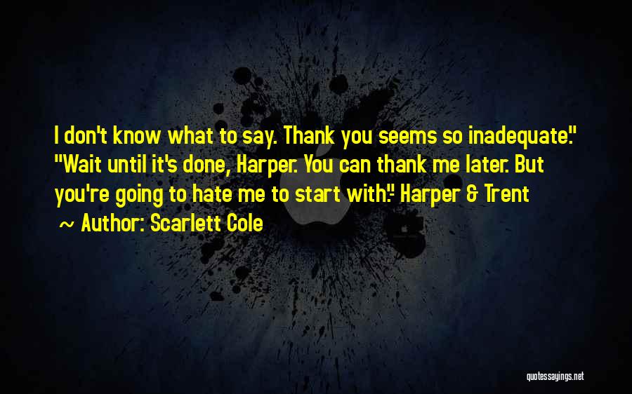 Don't Say Thank You Quotes By Scarlett Cole