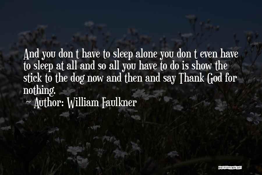 Don't Say Thank You Quotes By William Faulkner