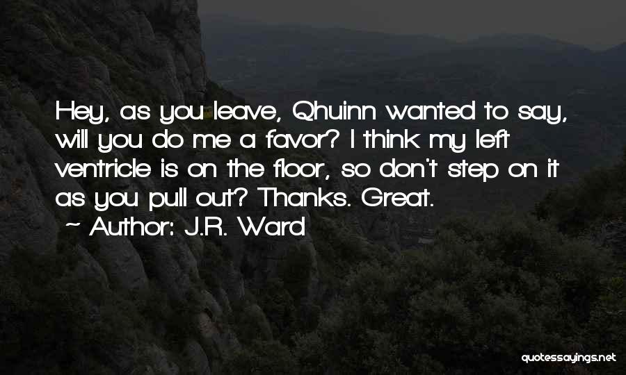 Don't Say Thanks Quotes By J.R. Ward