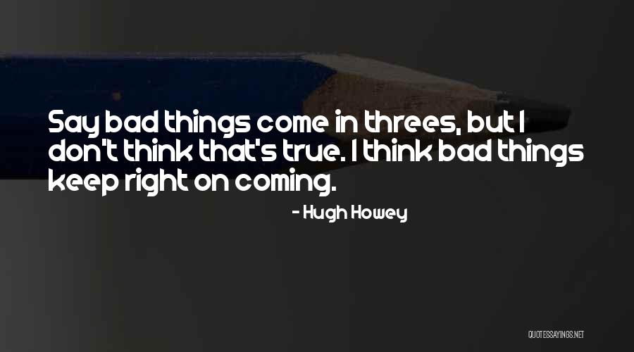 Don't Say Things Quotes By Hugh Howey