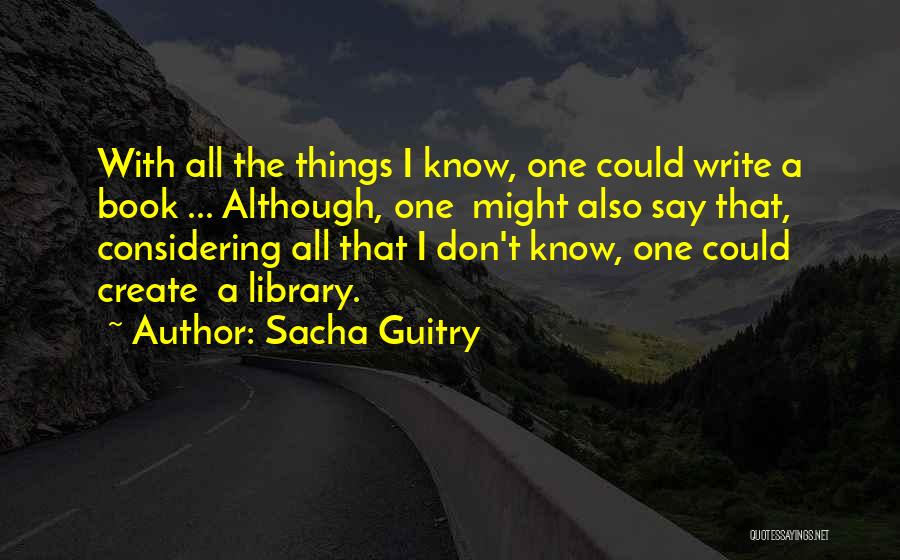 Don't Say Things Quotes By Sacha Guitry