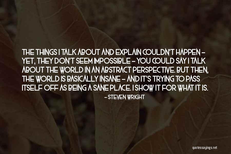 Don't Say Things Quotes By Steven Wright