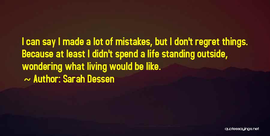 Don't Say Things You Will Regret Quotes By Sarah Dessen