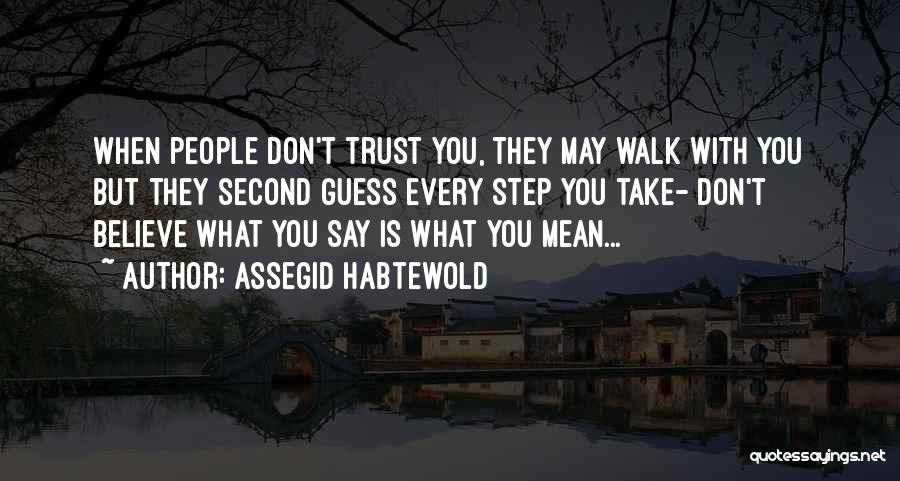 Don't Say What You Don't Mean Quotes By Assegid Habtewold