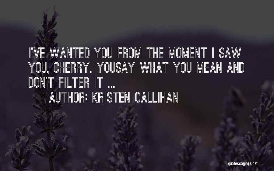 Don't Say What You Don't Mean Quotes By Kristen Callihan