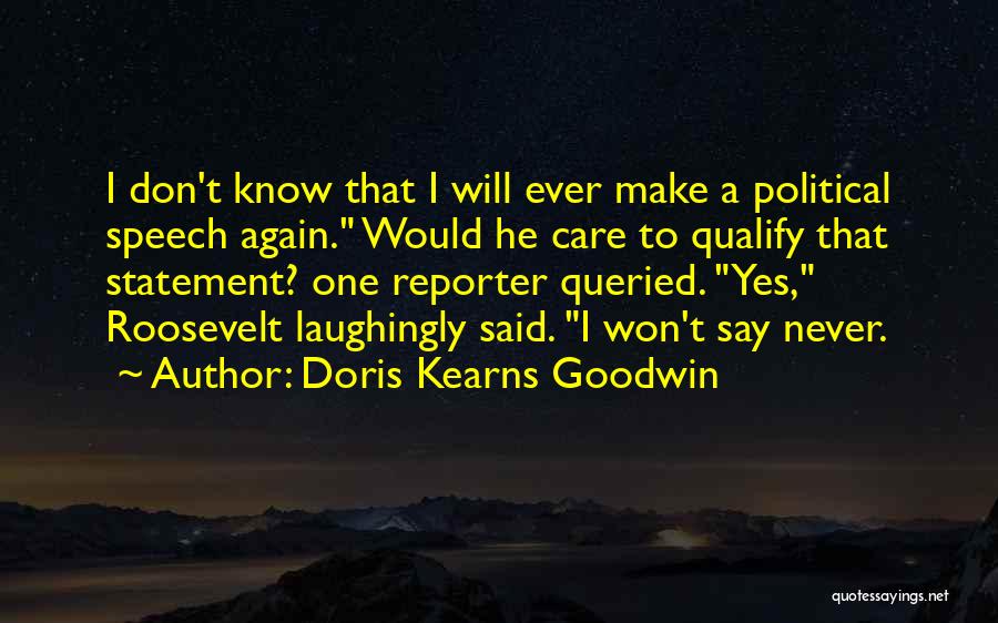 Don't Say Yes Quotes By Doris Kearns Goodwin