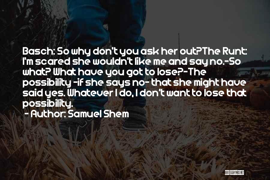 Don't Say Yes Quotes By Samuel Shem