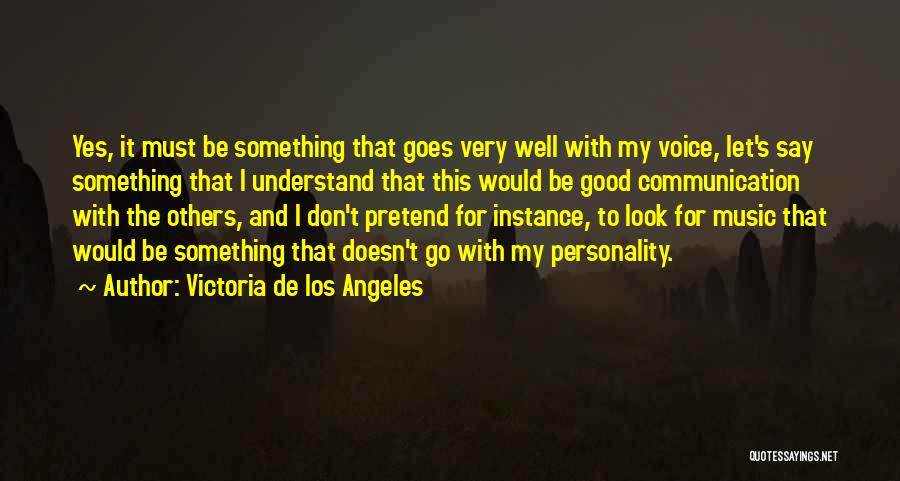 Don't Say Yes Quotes By Victoria De Los Angeles