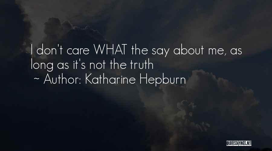 Don't Say You Care If You Dont Quotes By Katharine Hepburn