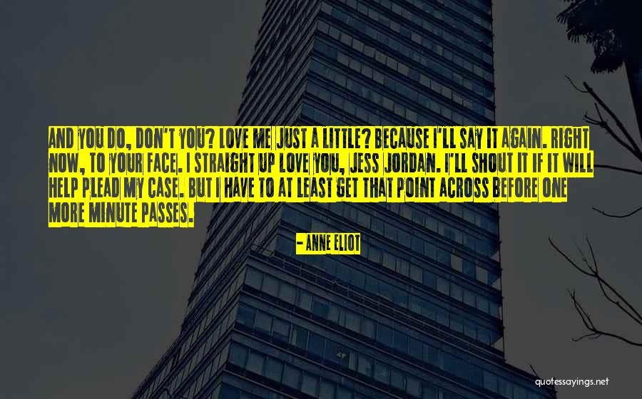 Don't Say You Love Me Quotes By Anne Eliot Don't Say You Love Me Quotes By Anne Eliot