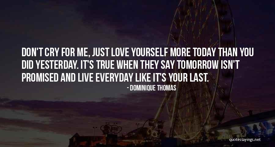 Don't Say You Love Me Quotes By Dominique Thomas Don't Say You Love Me Quotes By Dominique Thomas