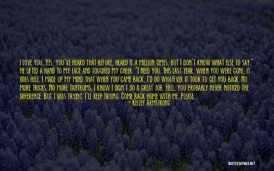 Don't Say You Love Me Quotes By Kelley Armstrong Don't Say You Love Me Quotes By Kelley Armstrong
