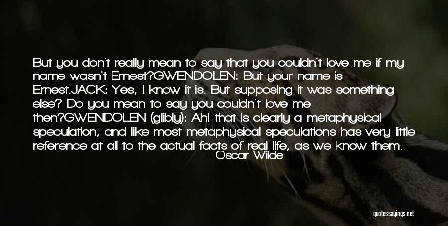 Don't Say You Love Me Quotes By Oscar Wilde Don't Say You Love Me Quotes By Oscar Wilde