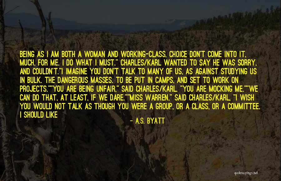 Don't Say You Miss Me Quotes By A.S. Byatt