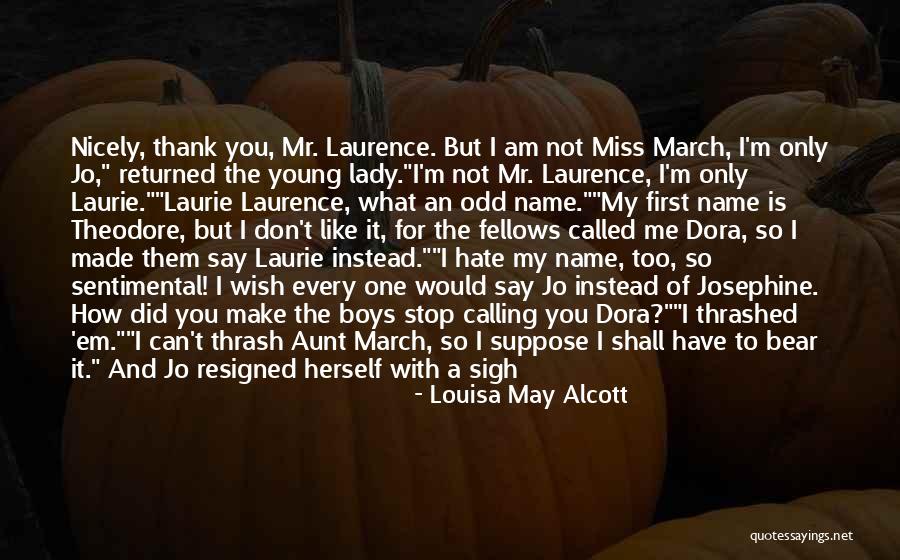 Don't Say You Miss Me Quotes By Louisa May Alcott