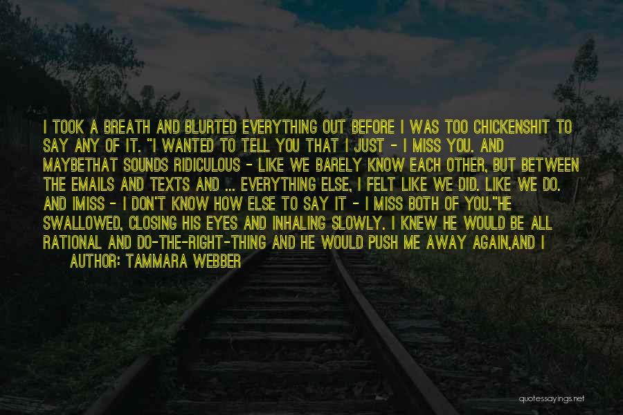 Don't Say You Miss Me Quotes By Tammara Webber