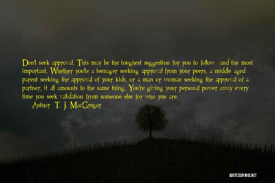 Don't Seek Approval Quotes By T. J. MacGregor