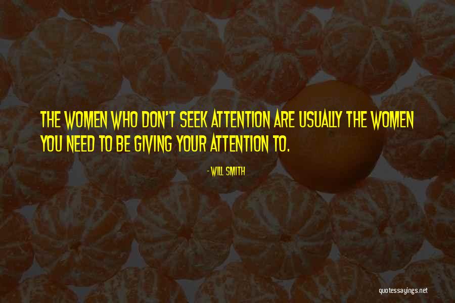 Don't Seek Attention Quotes By Will Smith Don't Seek Attention Quotes By Will Smith