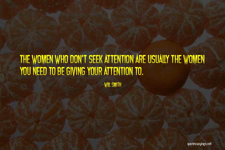 Don't Seek Attention Quotes By Will Smith