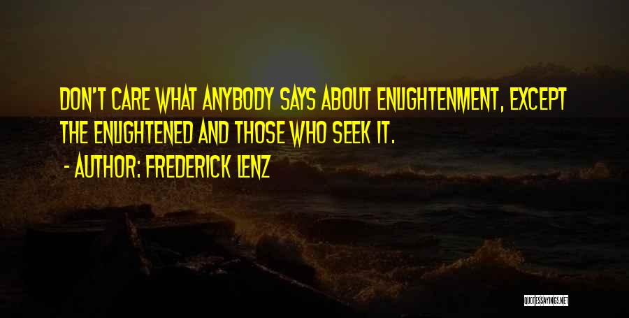 Don't Seek Quotes By Frederick Lenz
