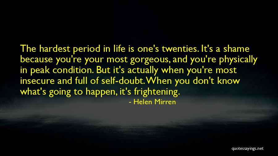 Don't Self Doubt Quotes By Helen Mirren Don't Self Doubt Quotes By Helen Mirren